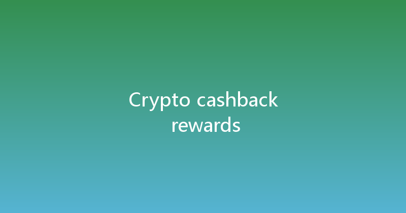 Crypto cashback rewards 