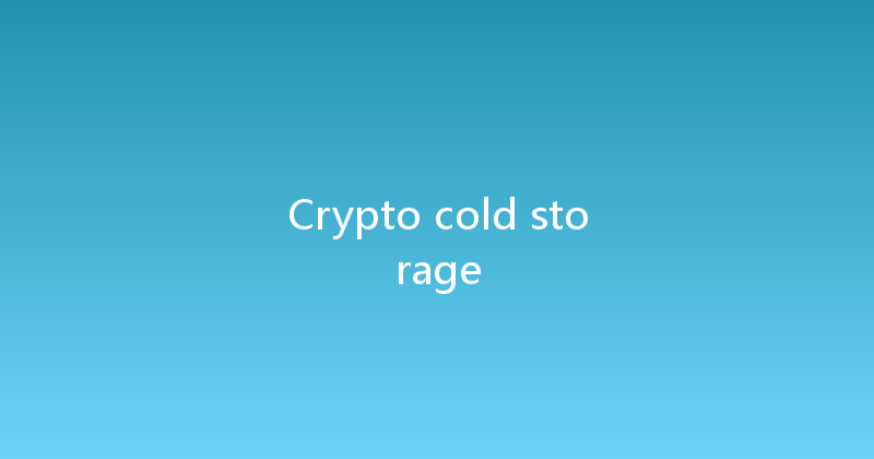Crypto cold storage 