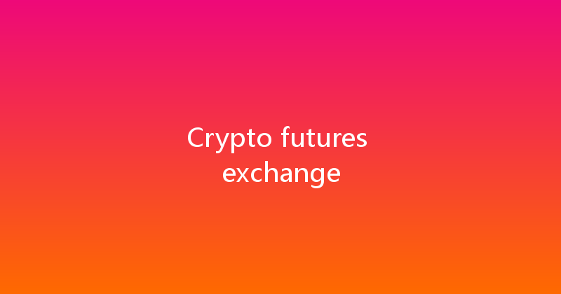 Crypto futures exchange 