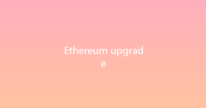 Ethereum upgrade 