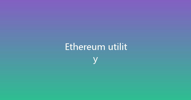 Ethereum utility 