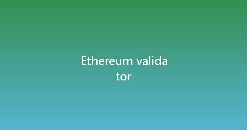Ethereum validator 