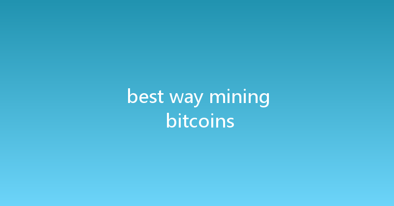 best way mining bitcoins 