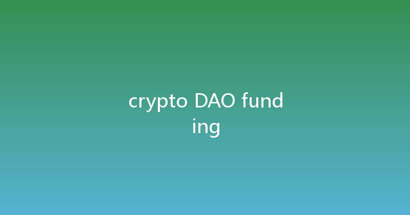 crypto DAO funding 