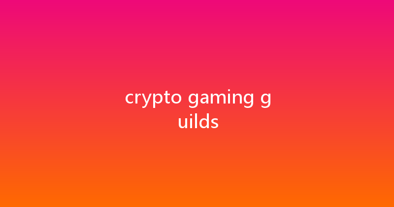 crypto gaming guilds 