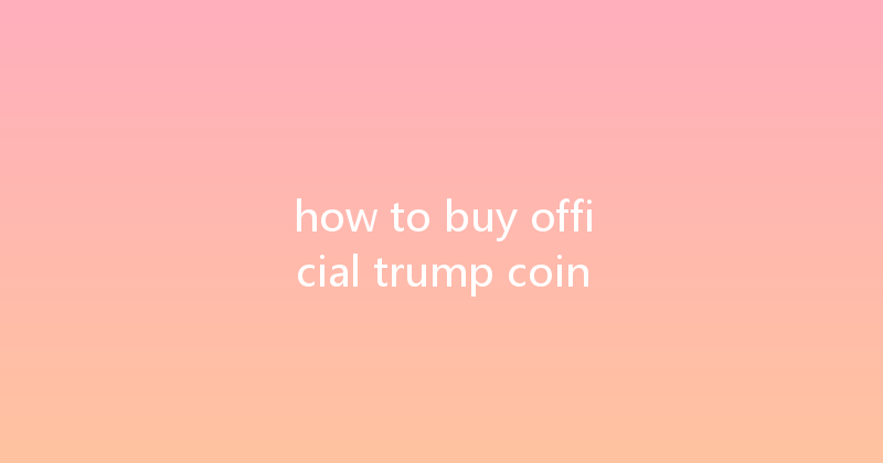 how to buy official trump coin 