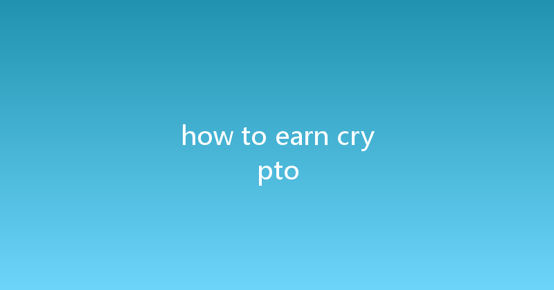 how to earn crypto 