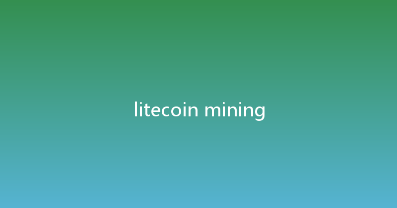 litecoin mining 