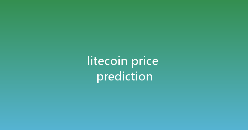 litecoin price prediction 