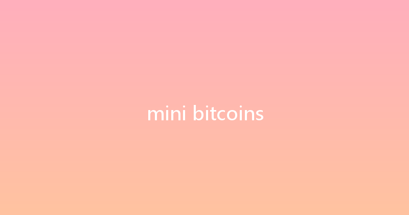 mini bitcoins 
