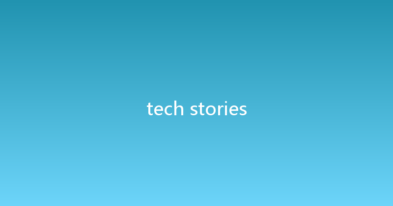 tech stories 